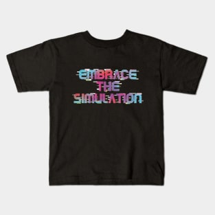 Embrace The Simulation -- Color Kids T-Shirt